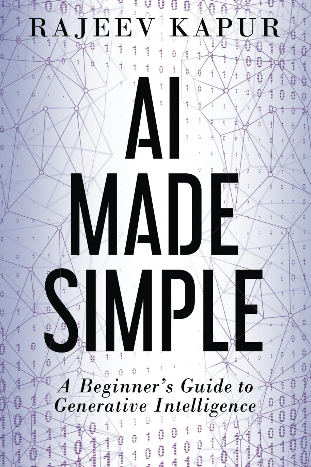 AI Made Simple: a Beginner’S Guide to Generative Intelligence